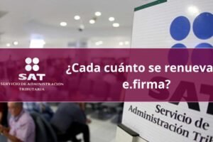 ¿Cada cuánto se renueva la e.firma?