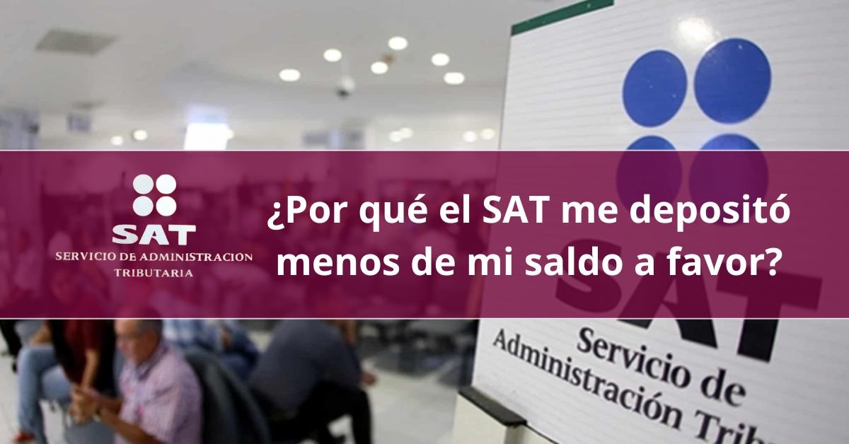 ¿Por qué el SAT me depositó menos de mi saldo a favor? - Citas SAT