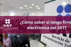 ¿Cómo saber si tengo firma electrónica del SAT?