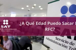 ¿A Qué Edad Puedo Sacar Mi RFC?